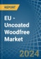 EU - Uncoated Woodfree - Market Analysis, Forecast, Size, Trends and Insights. Update: COVID-19 Impact - Product Image
