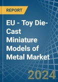 EU - Toy Die-Cast Miniature Models of Metal - Market Analysis, Forecast, Size, Trends and Insights. Update: COVID-19 Impact- Product Image