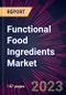 Functional Food Ingredients Market 2024-2028 - Product Image