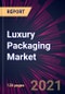 Luxury Packaging Market 2021-2025 - Product Thumbnail Image