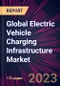 Global Electric Vehicle Charging Infrastructure Market 2024-2028 - Product Image