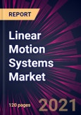 Linear Motion Systems Market 2021-2025- Product Image