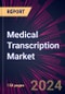 Medical Transcription Market 2024-2028 - Product Image