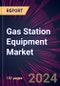 Gas Station Equipment Market 2024-2028 - Product Thumbnail Image