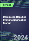 2024 Dominican Republic Immunodiagnostics Market Database - Supplier Shares, 2023-2028 Volume and Sales Segment Forecasts for 100 Abused Drugs, Cancer, Clinical Chemistry, Endocrine, Immunoprotein and TDM Tests- Product Image