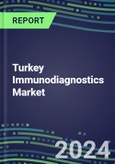 2024 Turkey Immunodiagnostics Market Database - Supplier Shares, 2023-2028 Volume and Sales Segment Forecasts for 100 Abused Drugs, Cancer, Clinical Chemistry, Endocrine, Immunoprotein and TDM Tests- Product Image