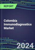 2024 Colombia Immunodiagnostics Market Database - Supplier Shares, 2023-2028 Volume and Sales Segment Forecasts for 100 Abused Drugs, Cancer, Clinical Chemistry, Endocrine, Immunoprotein and TDM Tests- Product Image