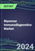 2024 Myanmar Immunodiagnostics Market Database - Supplier Shares, 2023-2028 Volume and Sales Segment Forecasts for 100 Abused Drugs, Cancer, Clinical Chemistry, Endocrine, Immunoprotein and TDM Tests- Product Image