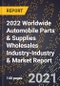 2022 Worldwide Automobile Parts & Supplies Wholesales Industry-Industry & Market Report - Product Thumbnail Image