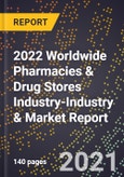 2022 Worldwide Pharmacies & Drug Stores Industry-Industry & Market Report- Product Image