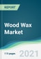 Wood Wax Market - Forecasts from 2021 to 2026 - Product Thumbnail Image