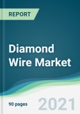 Diamond Wire Market - Forecasts from 2021 to 2026- Product Image