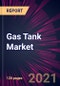 Gas Tank Market 2021-2025 - Product Thumbnail Image