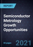 Semiconductor Metrology Growth Opportunities- Product Image