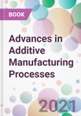 Advances in Additive Manufacturing Processes- Product Image