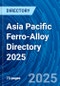 Asia Pacific Ferro-Alloy Directory 2025 - Product Image