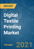 Digital Textile Printing Market - Growth, Trends, COVID-19 Impact, and Forecasts (2021 - 2026)- Product Image