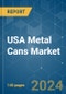 USA Metal Cans - Market Share Analysis, Industry Trends & Statistics, Growth Forecasts 2019 - 2029 - Product Thumbnail Image