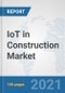 IoT in Construction Market: Global Industry Analysis, Trends, Market Size, and Forecasts up to 2027 - Product Thumbnail Image