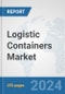 Logistic Containers Market: Global Industry Analysis, Trends, Market Size, and Forecasts up to 2030 - Product Thumbnail Image