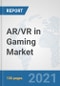 AR/VR in Gaming Market: Global Industry Analysis, Trends, Market Size, and Forecasts up to 2027 - Product Thumbnail Image