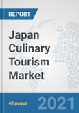 Japan Culinary Tourism Market: Prospects, Trends Analysis, Market Size and Forecasts up to 2027- Product Image