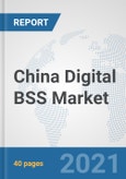China Digital BSS Market: Prospects, Trends Analysis, Market Size and Forecasts up to 2027- Product Image