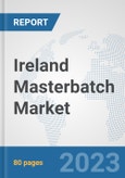 Ireland Masterbatch Market: Prospects, Trends Analysis, Market Size and Forecasts up to 2030- Product Image