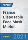 France Disposable Face Mask Market: Prospects, Trends Analysis, Market Size and Forecasts up to 2027- Product Image