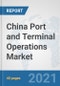 China Port and Terminal Operations Market: Prospects, Trends Analysis, Market Size and Forecasts up to 2027 - Product Thumbnail Image