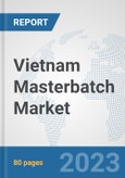 Vietnam Masterbatch Market: Prospects, Trends Analysis, Market Size and Forecasts up to 2030- Product Image