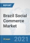 Brazil Social Commerce Market: Prospects, Trends Analysis, Market Size and Forecasts up to 2027 - Product Thumbnail Image