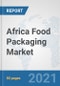 Africa Food Packaging Market: Prospects, Trends Analysis, Market Size and Forecasts up to 2027 - Product Thumbnail Image