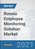 Russia Employee Monitoring Solution Market: Prospects, Trends Analysis, Market Size and Forecasts up to 2027- Product Image