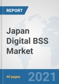 Japan Digital BSS Market: Prospects, Trends Analysis, Market Size and Forecasts up to 2027- Product Image
