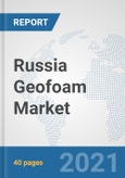 Russia Geofoam Market: Prospects, Trends Analysis, Market Size and Forecasts up to 2027- Product Image