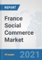 France Social Commerce Market: Prospects, Trends Analysis, Market Size and Forecasts up to 2027 - Product Thumbnail Image