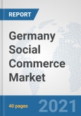 Germany Social Commerce Market: Prospects, Trends Analysis, Market Size and Forecasts up to 2027- Product Image