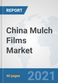 China Mulch Films Market: Prospects, Trends Analysis, Market Size and Forecasts up to 2027- Product Image