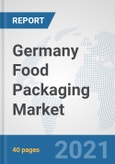 Germany Food Packaging Market: Prospects, Trends Analysis, Market Size and Forecasts up to 2027- Product Image