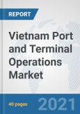 Vietnam Port and Terminal Operations Market: Prospects, Trends Analysis, Market Size and Forecasts up to 2027- Product Image