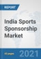 India Sports Sponsorship Market: Prospects, Trends Analysis, Market Size and Forecasts up to 2027 - Product Thumbnail Image