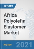 Africa Polyolefin Elastomer (POE) Market: Prospects, Trends Analysis, Market Size and Forecasts up to 2027- Product Image