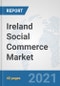 Ireland Social Commerce Market: Prospects, Trends Analysis, Market Size and Forecasts up to 2027 - Product Thumbnail Image