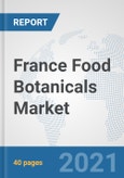 France Food Botanicals Market: Prospects, Trends Analysis, Market Size and Forecasts up to 2027- Product Image