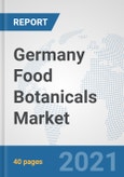 Germany Food Botanicals Market: Prospects, Trends Analysis, Market Size and Forecasts up to 2027- Product Image