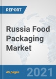 Russia Food Packaging Market: Prospects, Trends Analysis, Market Size and Forecasts up to 2027- Product Image