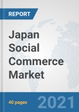 Japan Social Commerce Market: Prospects, Trends Analysis, Market Size and Forecasts up to 2027- Product Image