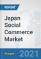 Japan Social Commerce Market: Prospects, Trends Analysis, Market Size and Forecasts up to 2027 - Product Thumbnail Image