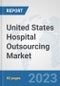 United States Hospital Outsourcing Market: Prospects, Trends Analysis, Market Size and Forecasts up to 2030 - Product Thumbnail Image